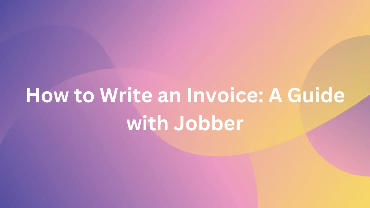 How to Write an Invoice: A Guide with Jobber